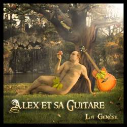 Alex et sa Guitare : La Genèse